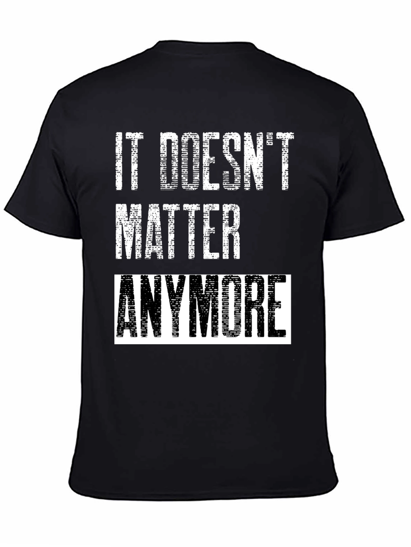 It Doesnt Matter Anymore Graphic Tee