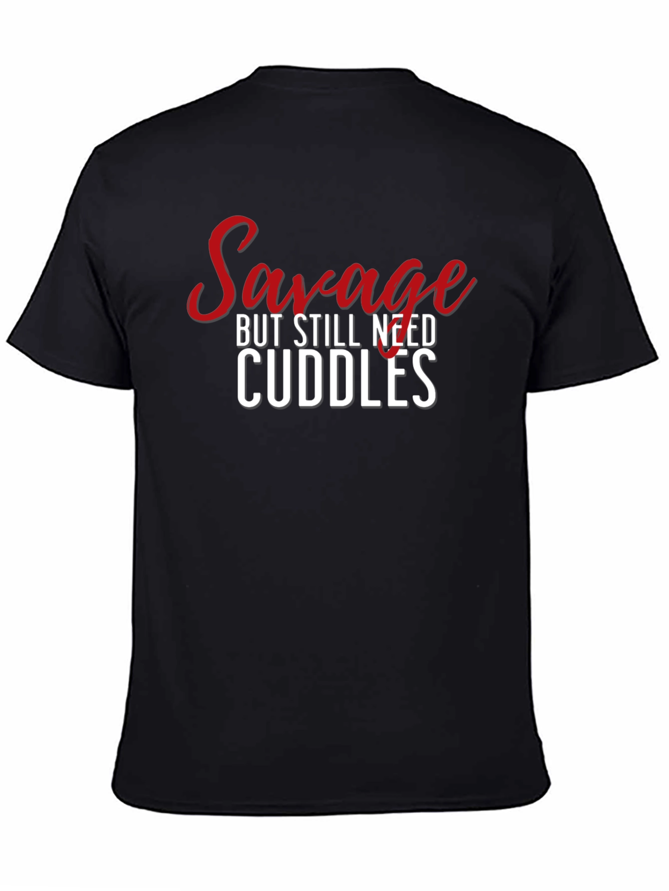Savage But Still Need Cuddles Graphic Tee