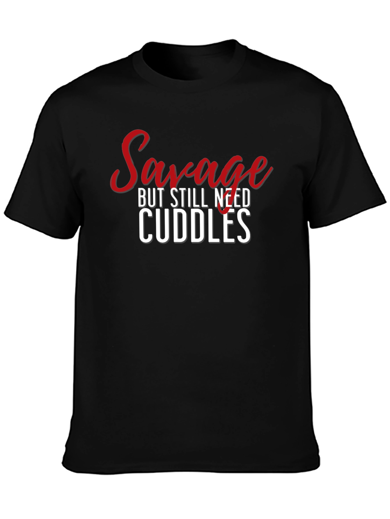 Savage But Still Need Cuddles Graphic Tee