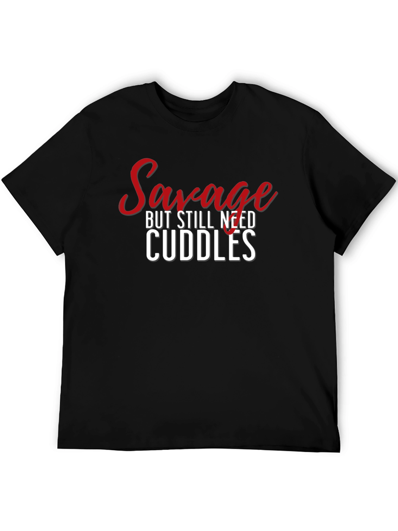 Savage But Still Need Cuddles Graphic Tee