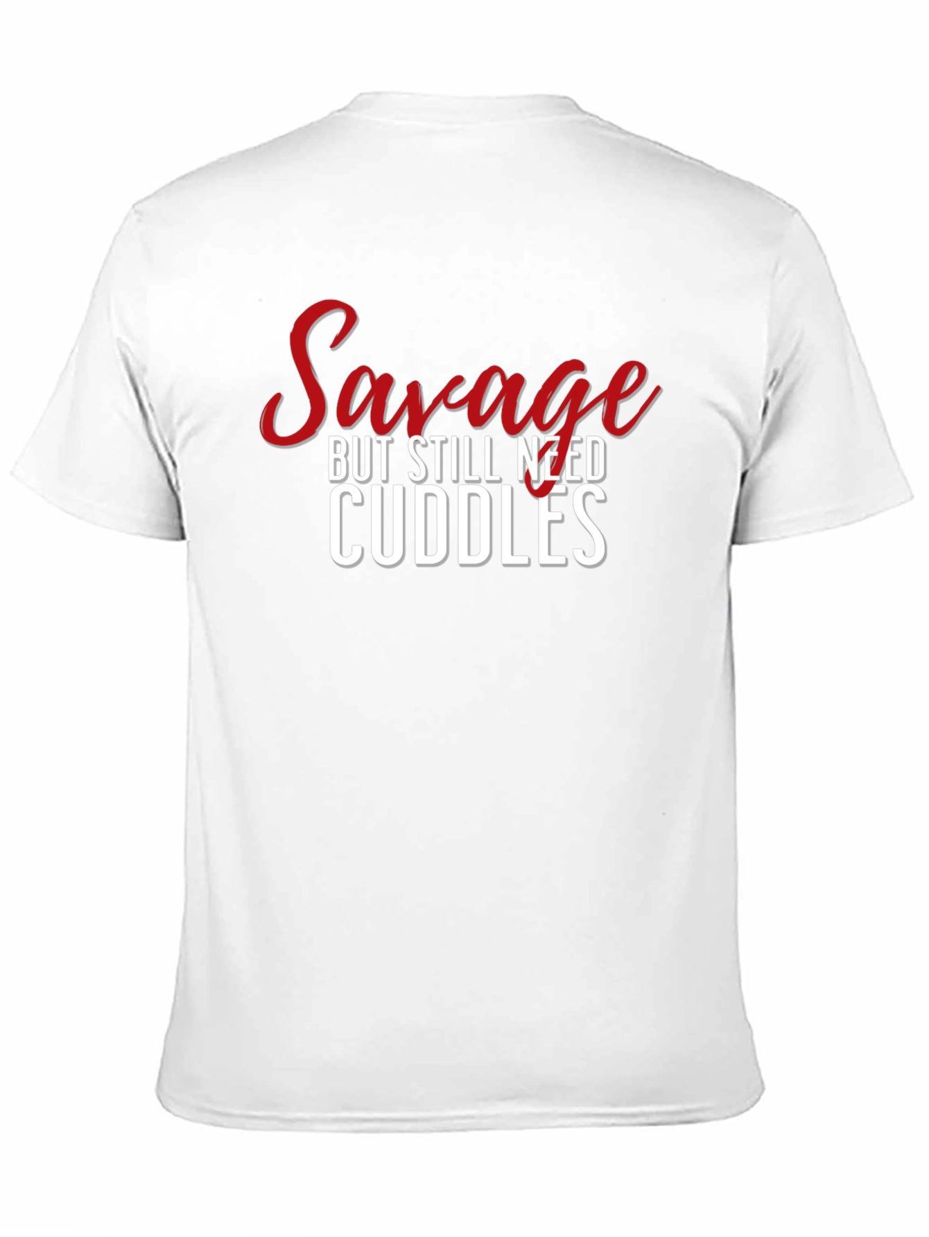 Savage But Still Need Cuddles Graphic Tee