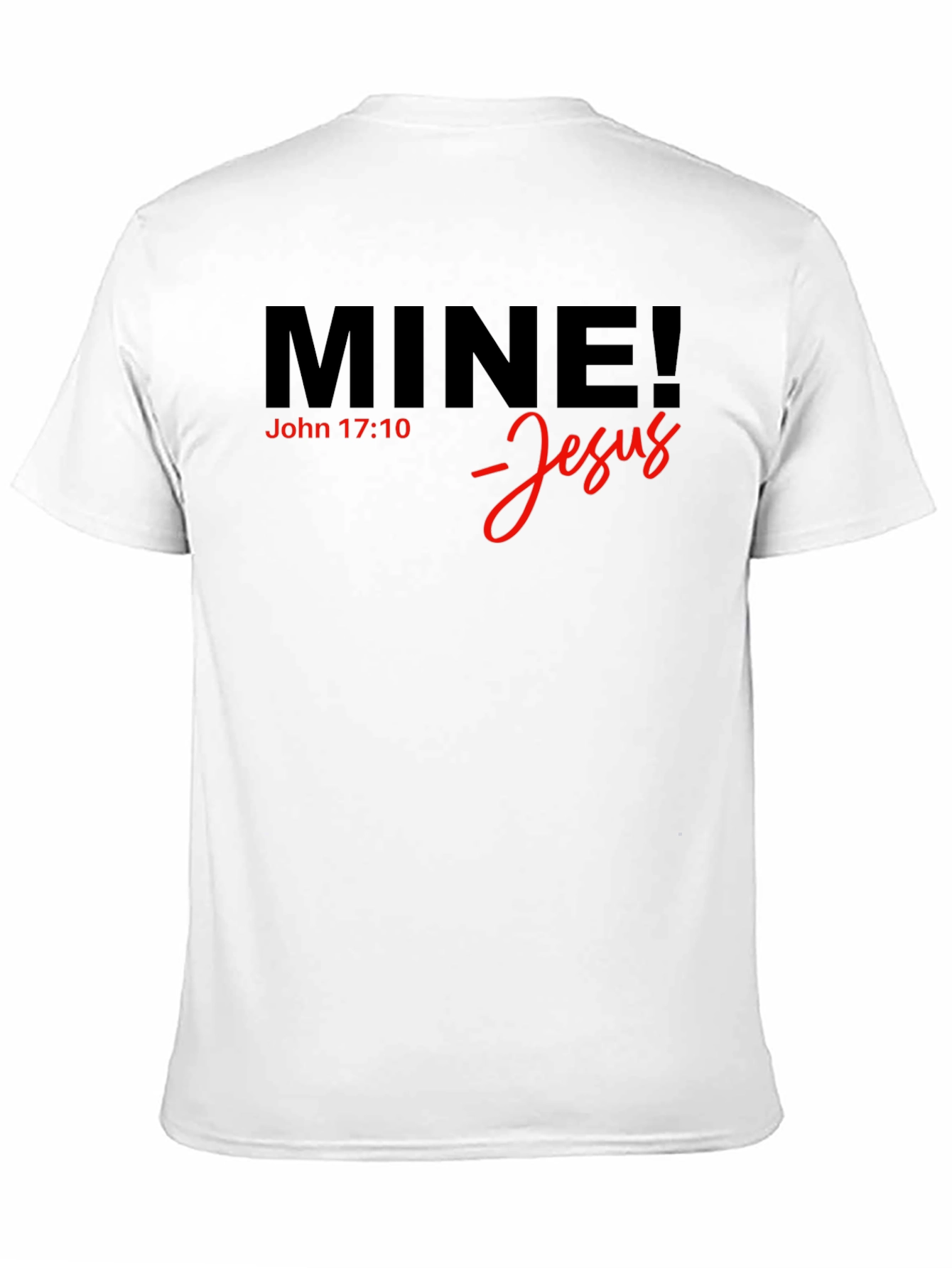 Mine! Jesus T-Shirt - John 17:10 - Christian Apparel