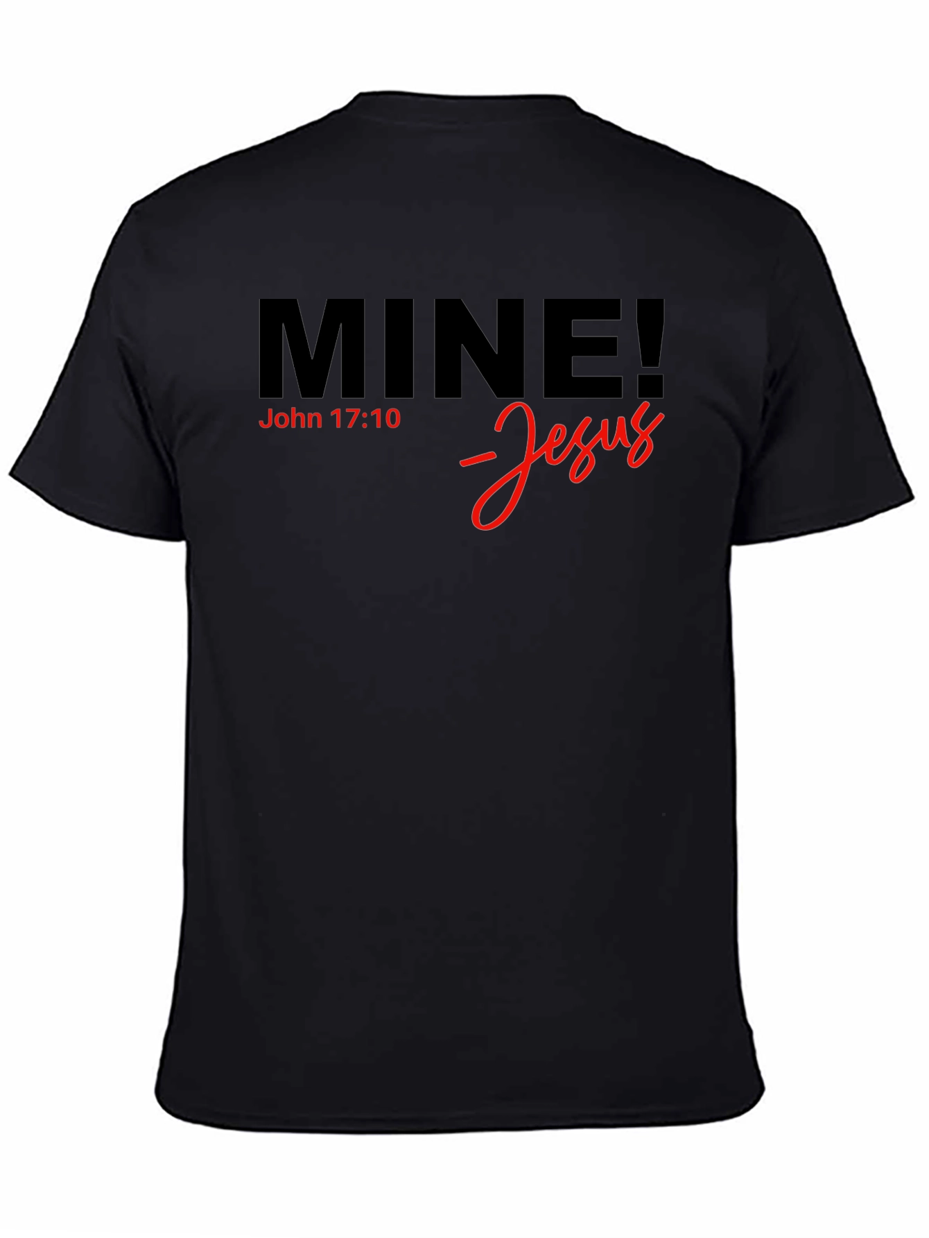Mine! Jesus T-Shirt - John 17:10 - Christian Apparel