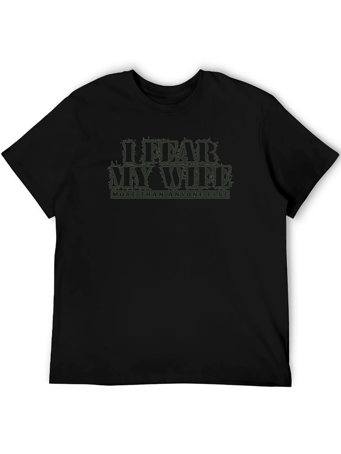 I Fear My Wife T-Shirt: Humorous Mens Tee