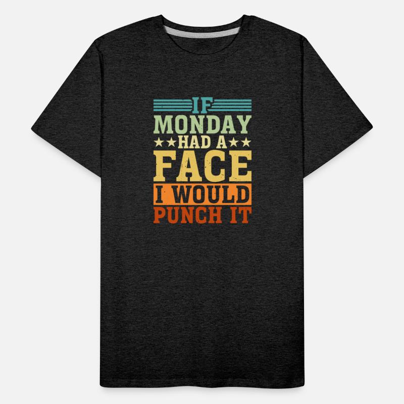 If Monday Had A Face, I Would Punch It 3