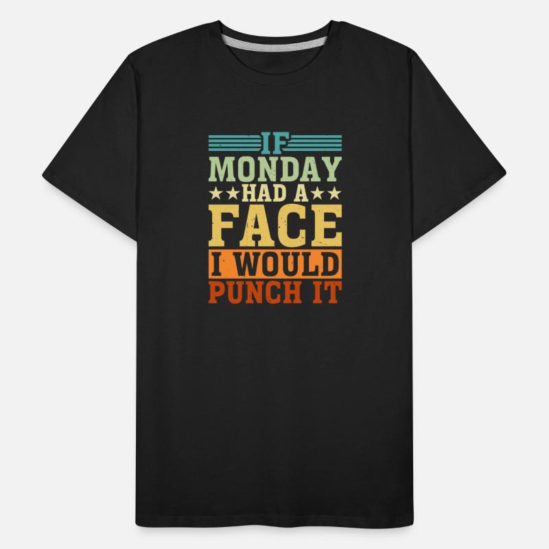 If Monday Had A Face, I Would Punch It 3