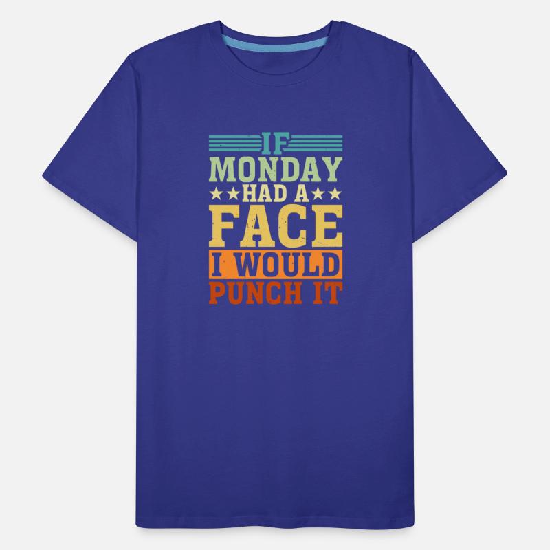 If Monday Had A Face, I Would Punch It 3