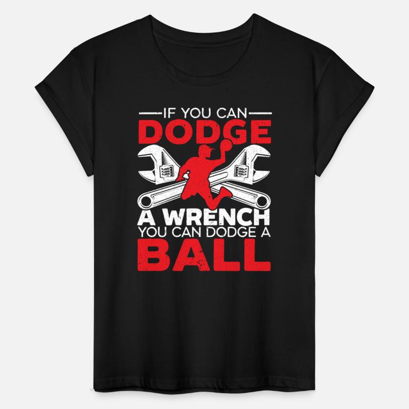 If You Can Dodge A Wrench You Can Dodge A Ball