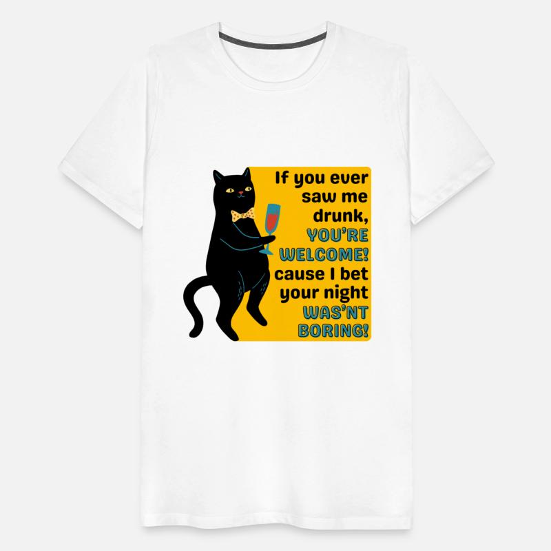 If You Ever Saw Me Drunk YouRe Welcome Tshirt