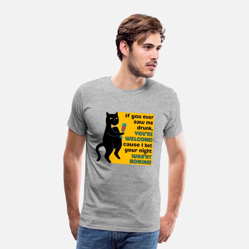 If You Ever Saw Me Drunk YouRe Welcome Tshirt