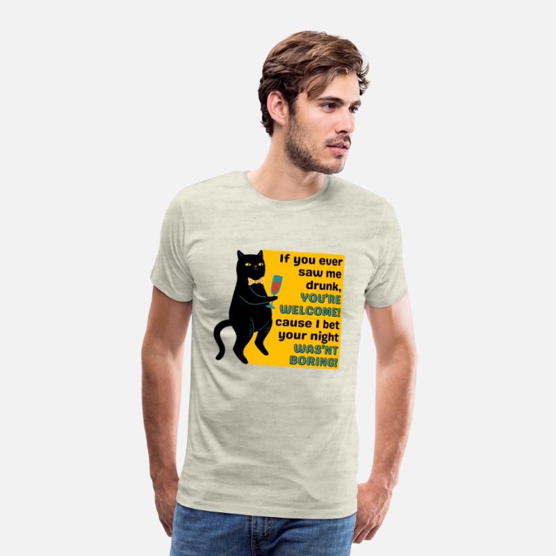 If You Ever Saw Me Drunk YouRe Welcome Tshirt