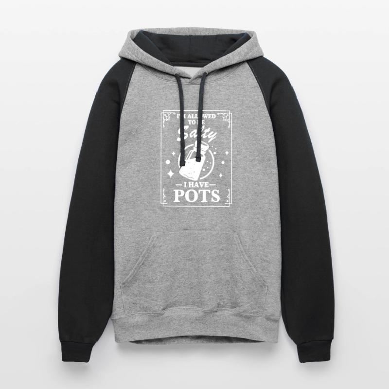 I'm Allowed To Salty I Have Pots