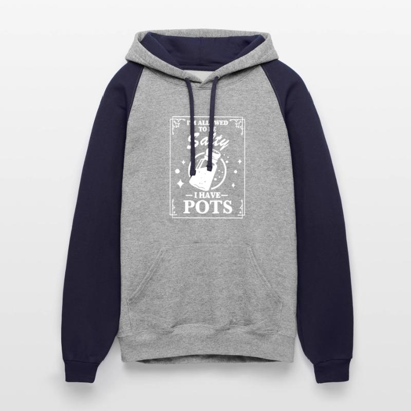 I'm Allowed To Salty I Have Pots