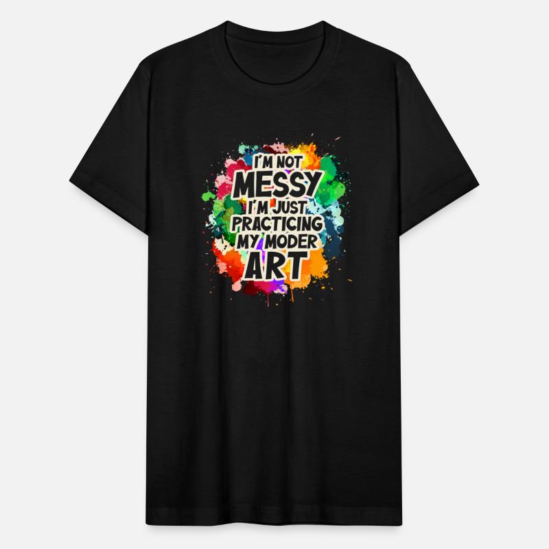 I'm Not A Messy Fun Modern Art Painting