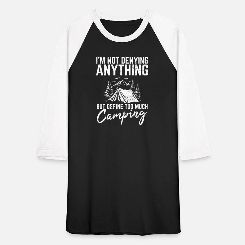 I'm Not Denying Anything Funny Camping Lover Hikin