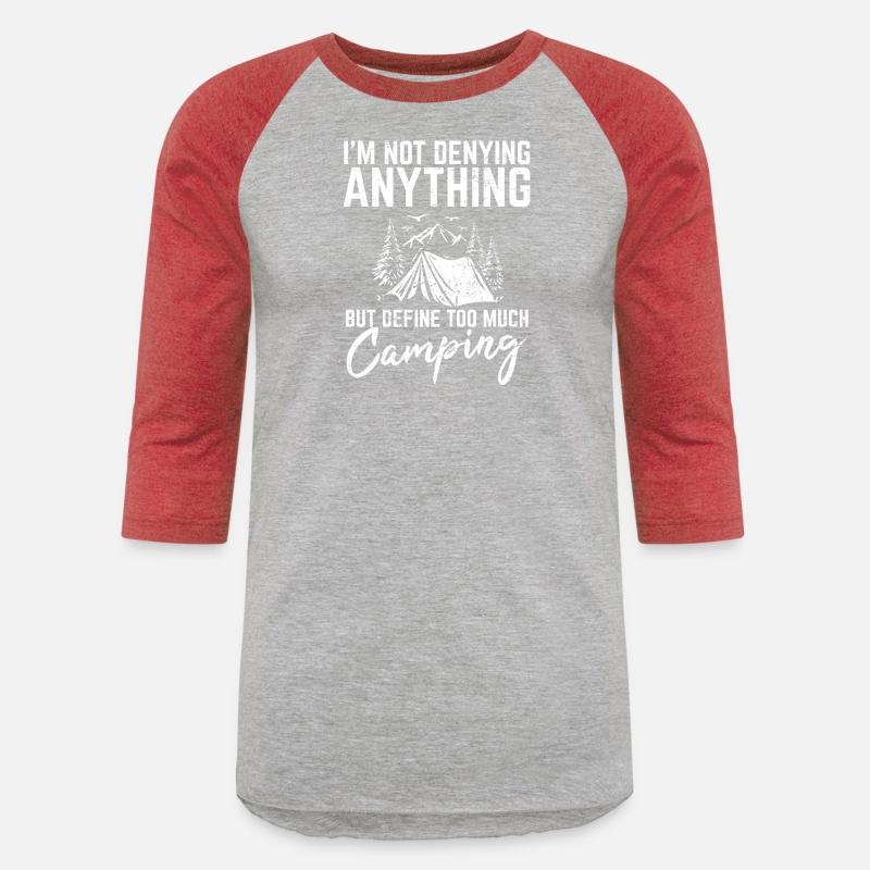 I'm Not Denying Anything Funny Camping Lover Hikin