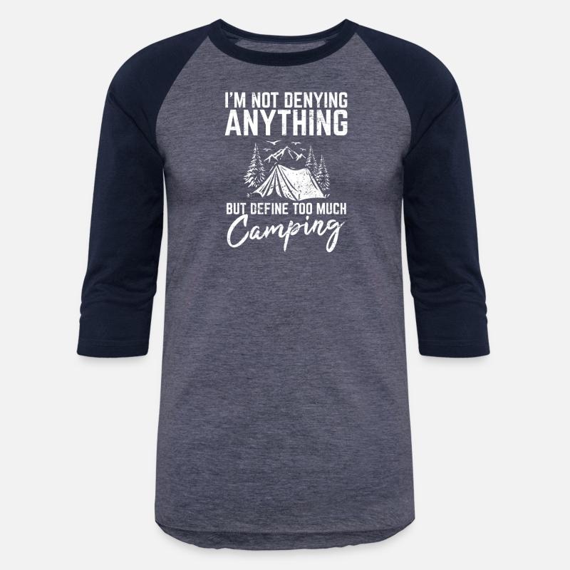 I'm Not Denying Anything Funny Camping Lover Hikin
