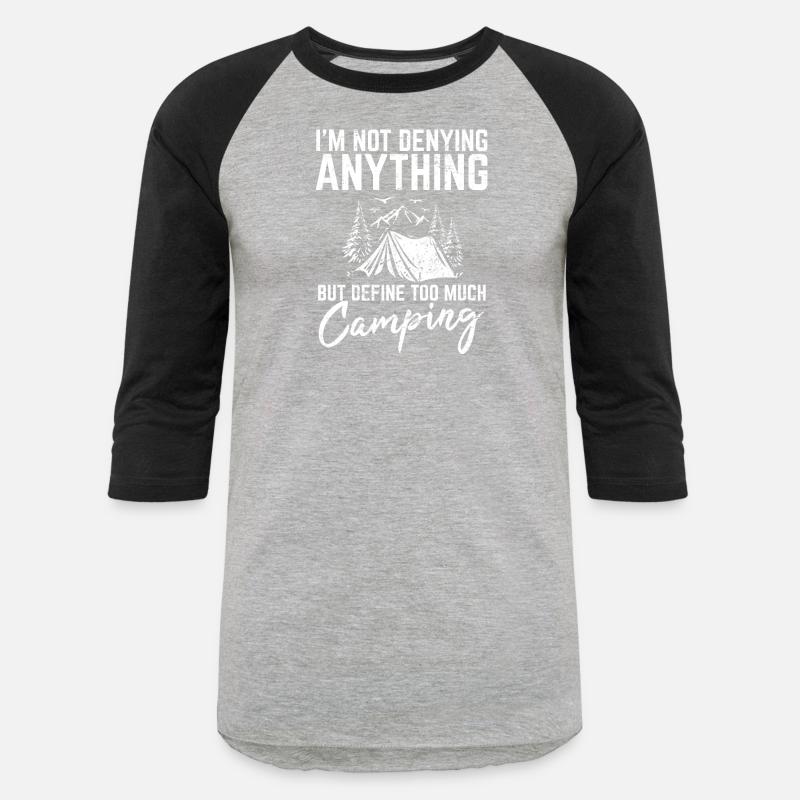 I'm Not Denying Anything Funny Camping Lover Hikin