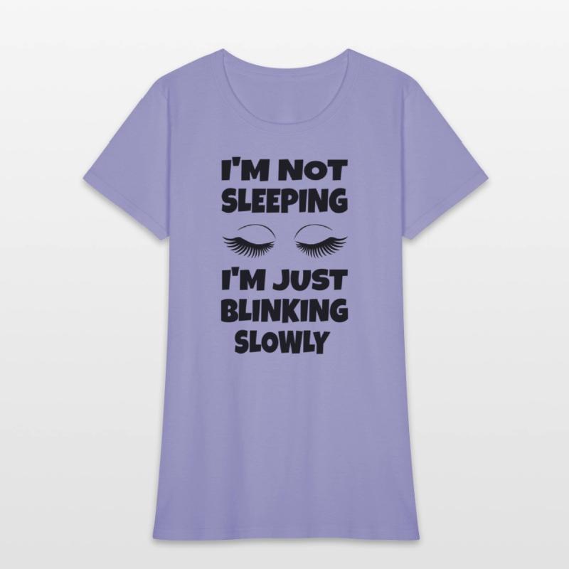 I'M Not Sleeg I'M Just Blinking Slowly