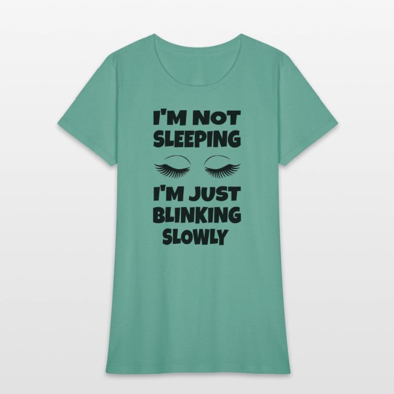 I'M Not Sleeg I'M Just Blinking Slowly