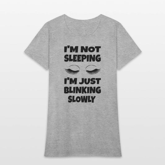 I'M Not Sleeg I'M Just Blinking Slowly