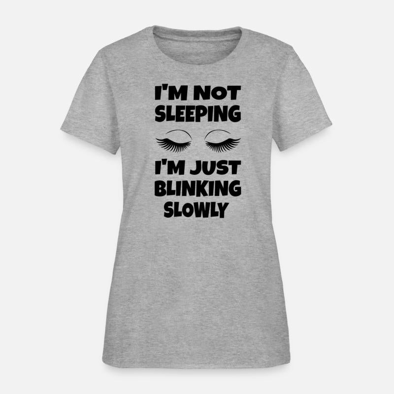 I'M Not Sleeg I'M Just Blinking Slowly