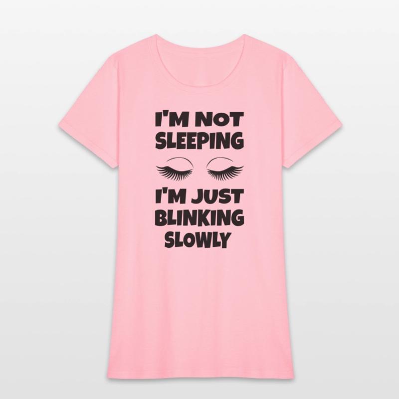 I'M Not Sleeg I'M Just Blinking Slowly