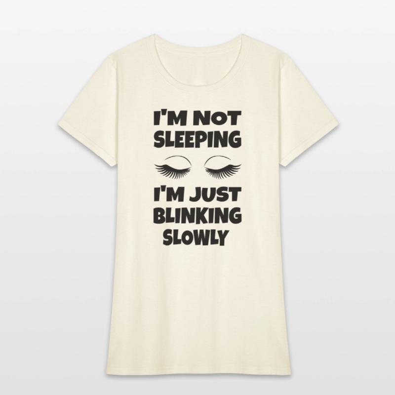 I'M Not Sleeg I'M Just Blinking Slowly