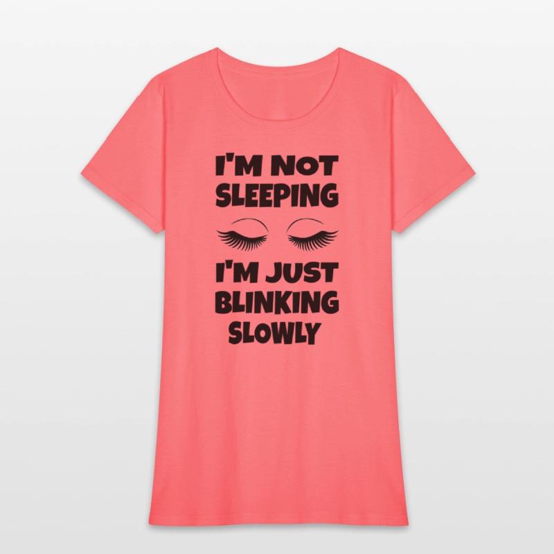I'M Not Sleeg I'M Just Blinking Slowly