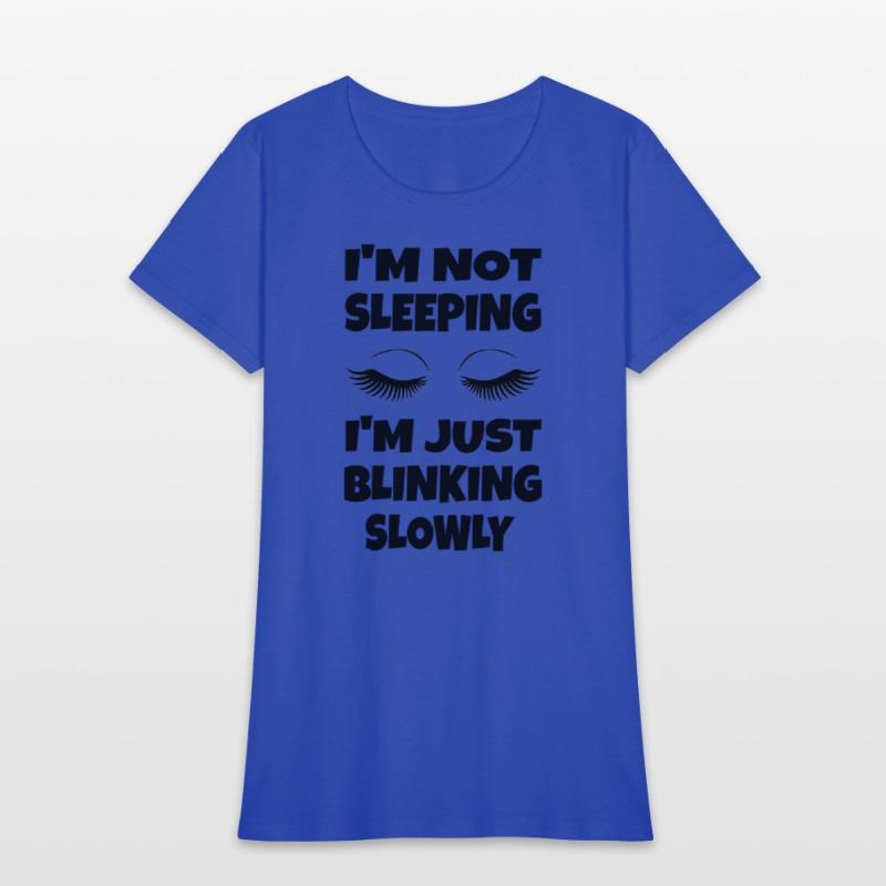 I'M Not Sleeg I'M Just Blinking Slowly