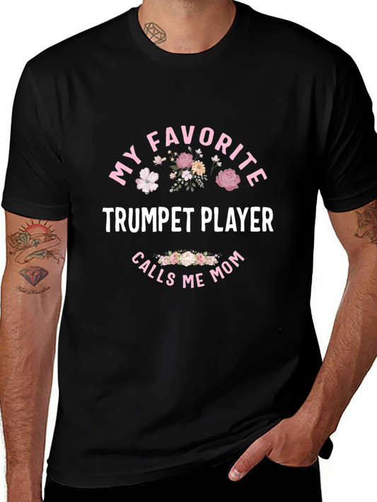 My Favorite Trumpet Player Calls Me Mom T-Shirt