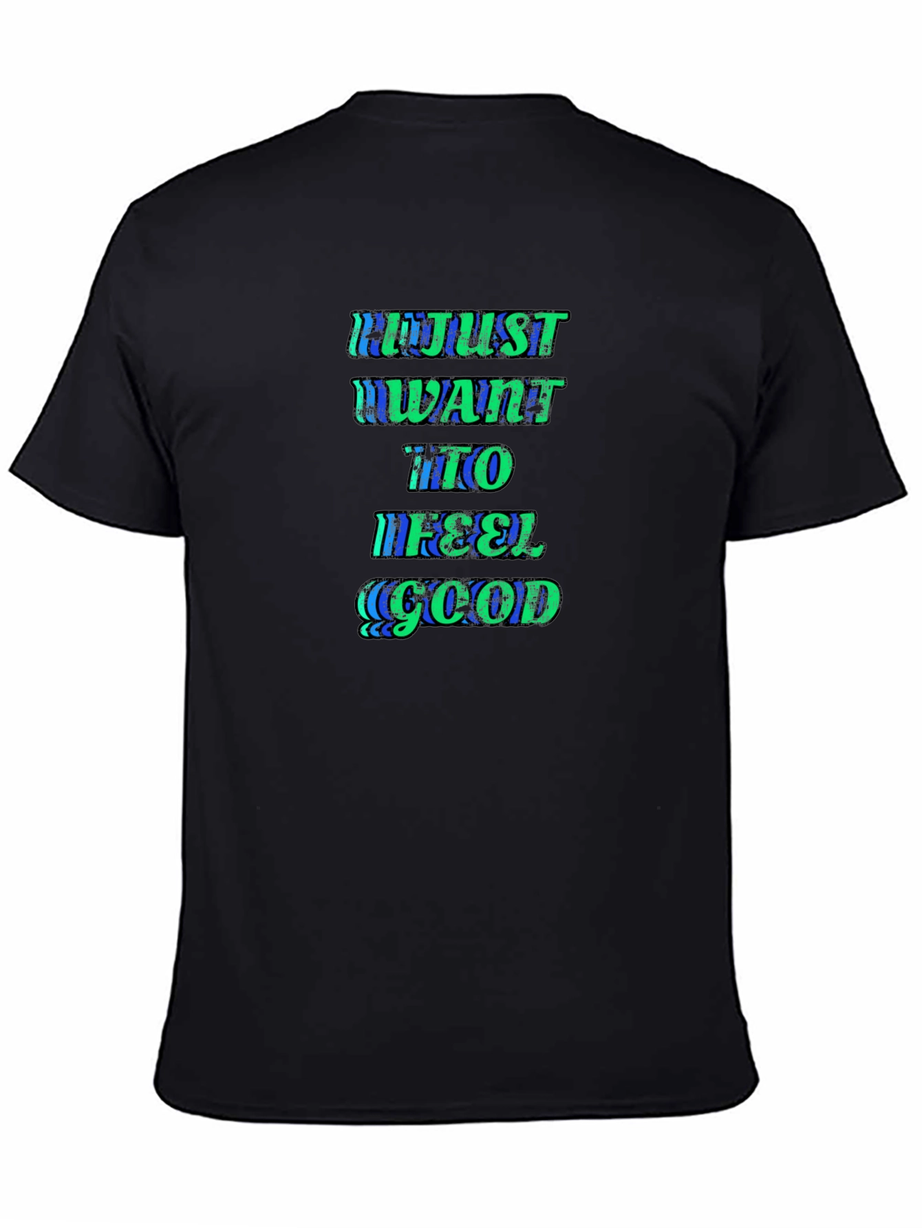 Just Want to Feel Good Black Graphic Tee