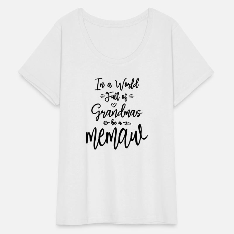 In a World Full of Grandmas Be a Memaw