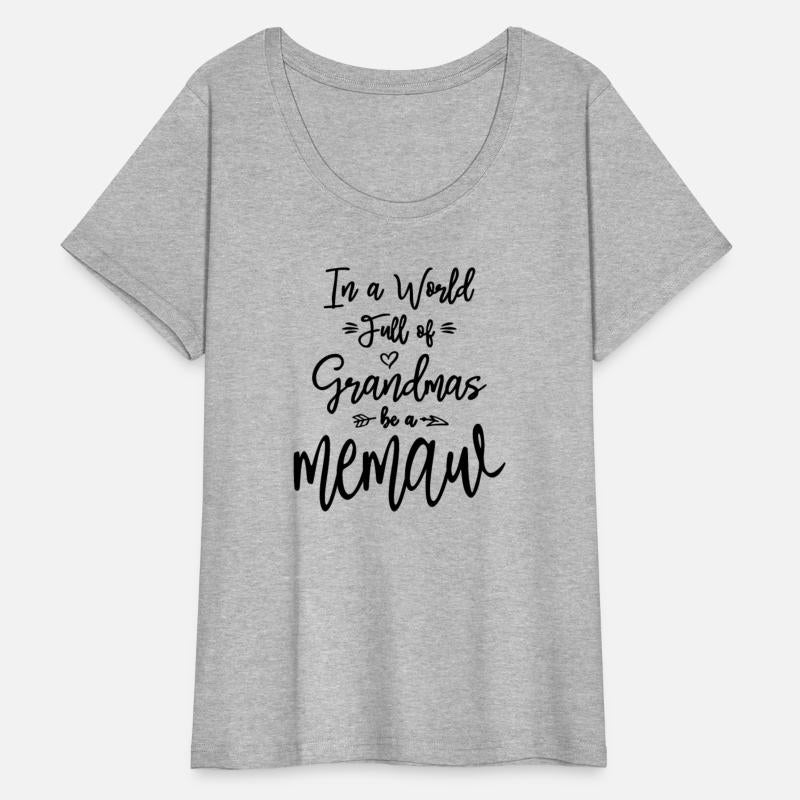 In a World Full of Grandmas Be a Memaw