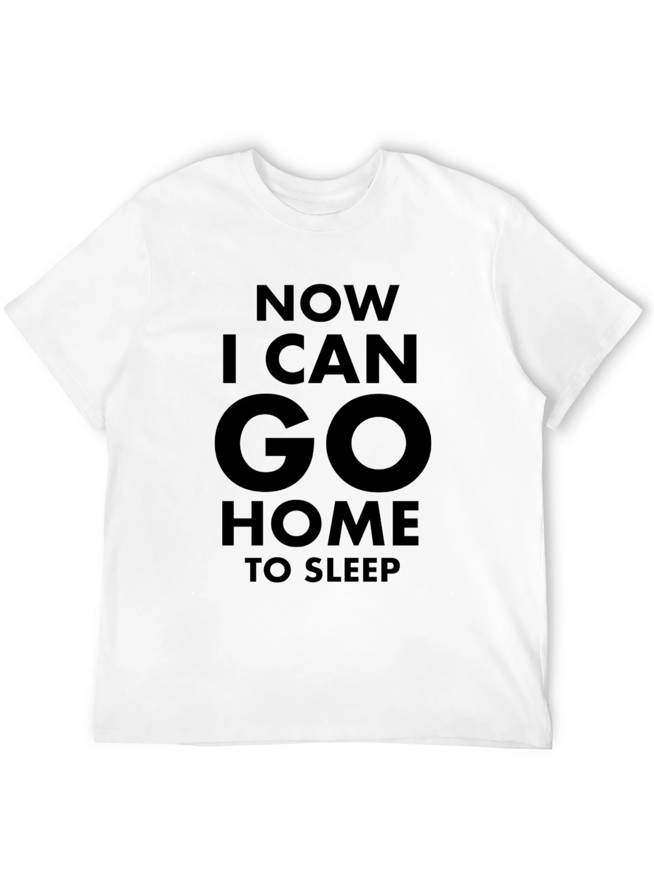 Now I Can Go Home to Sleep Graphic Tee