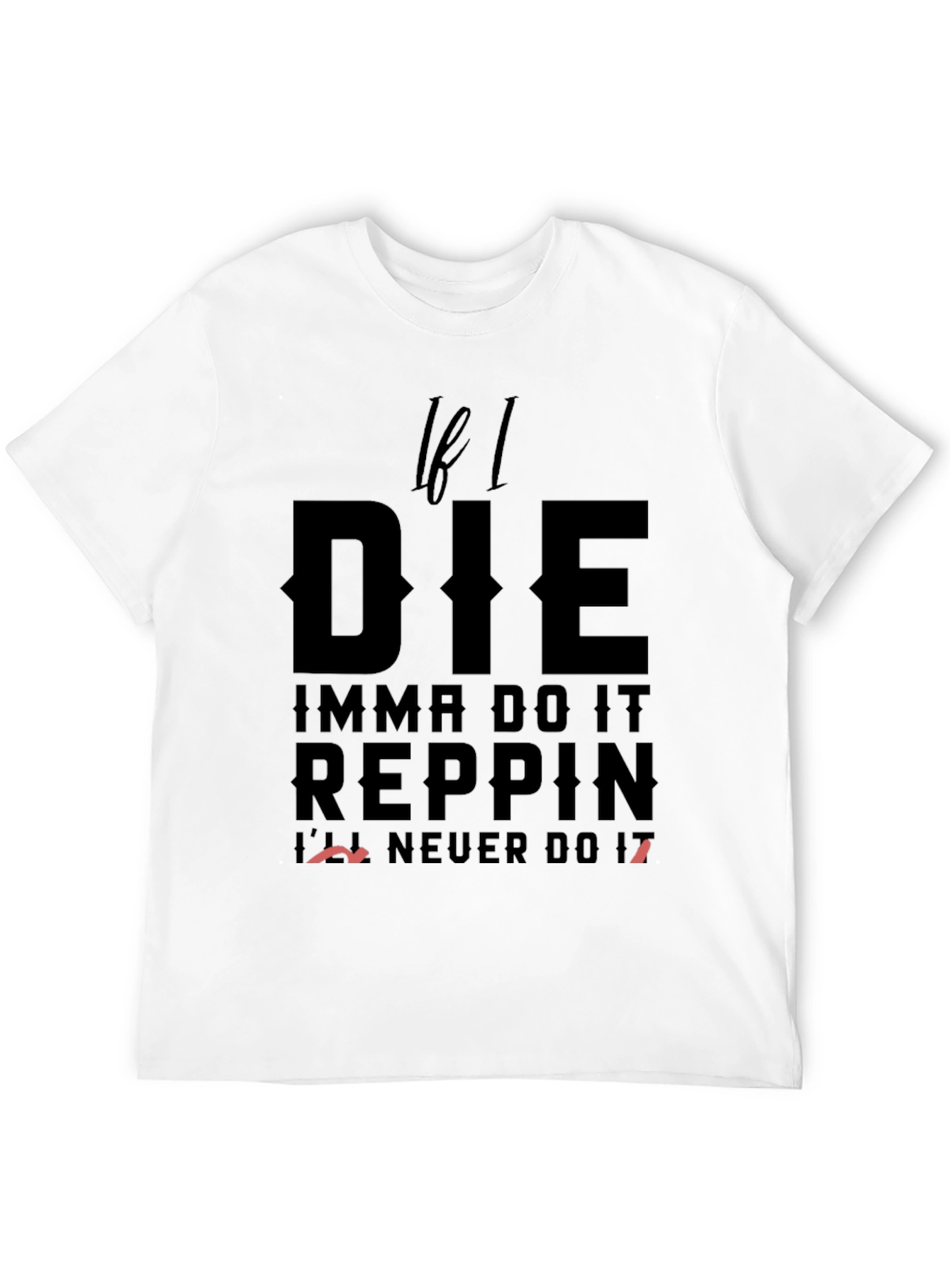 If I Die Reppin T-Shirt - Bold Statement Tee