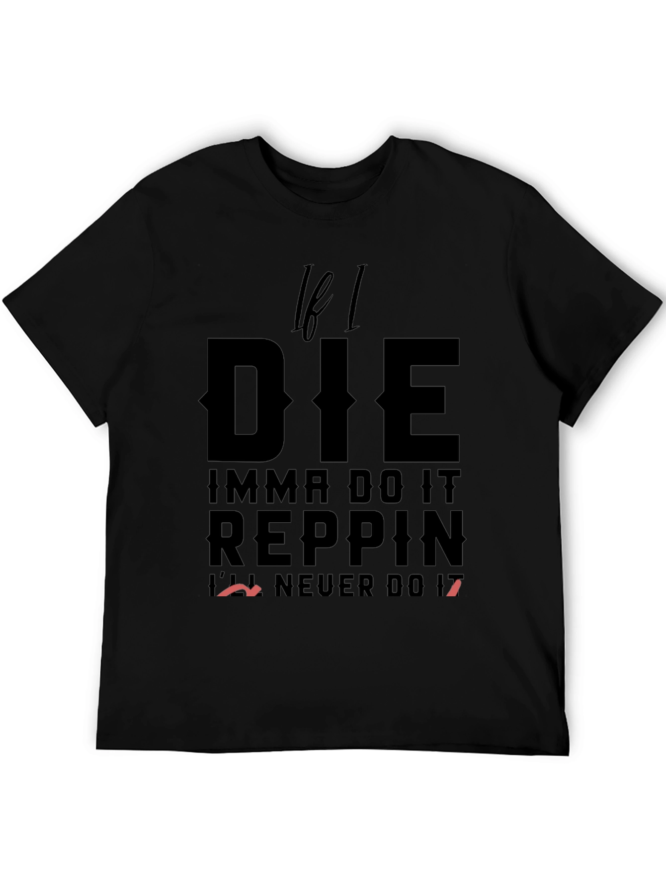 If I Die Reppin T-Shirt - Bold Statement Tee