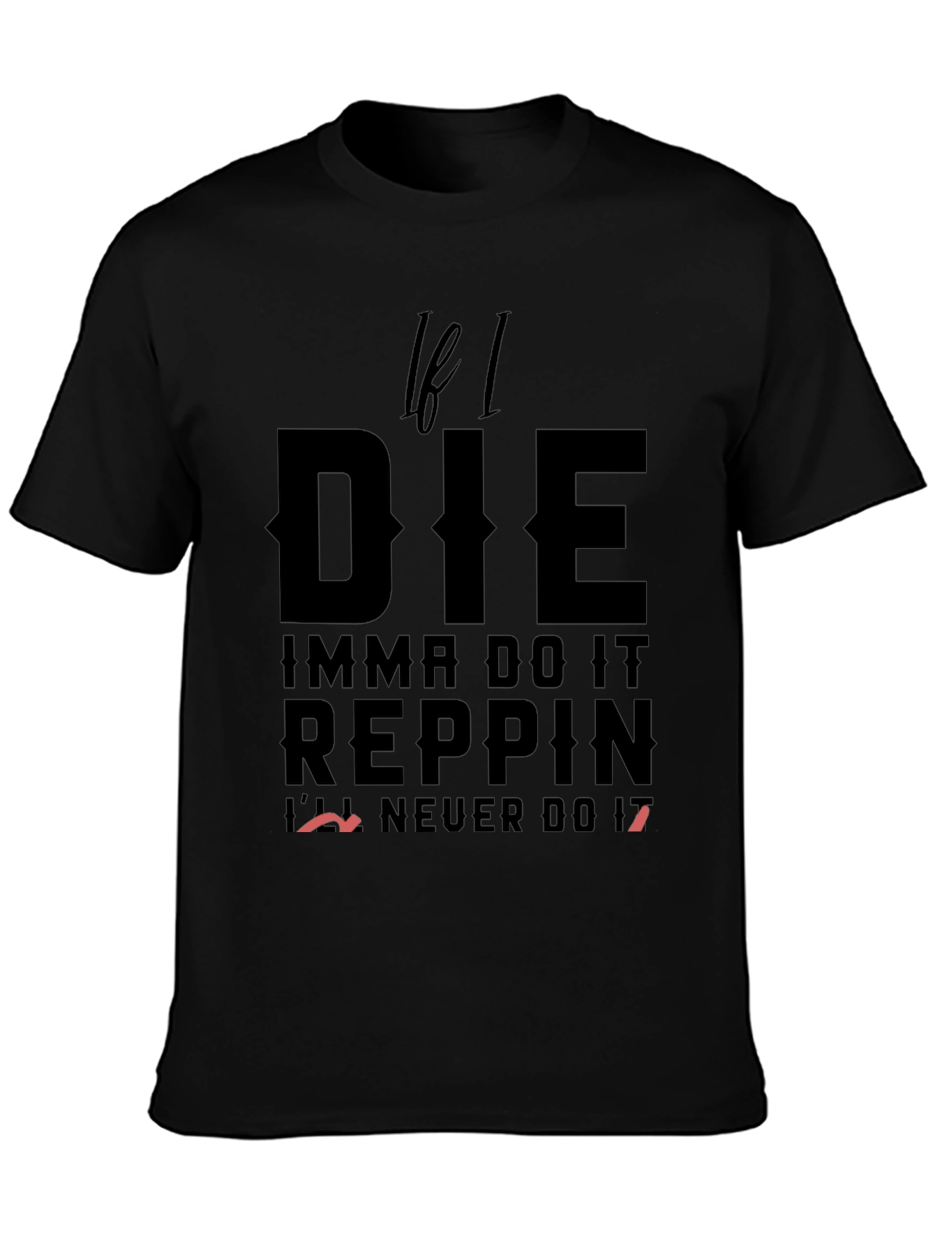 If I Die Reppin T-Shirt - Bold Statement Tee