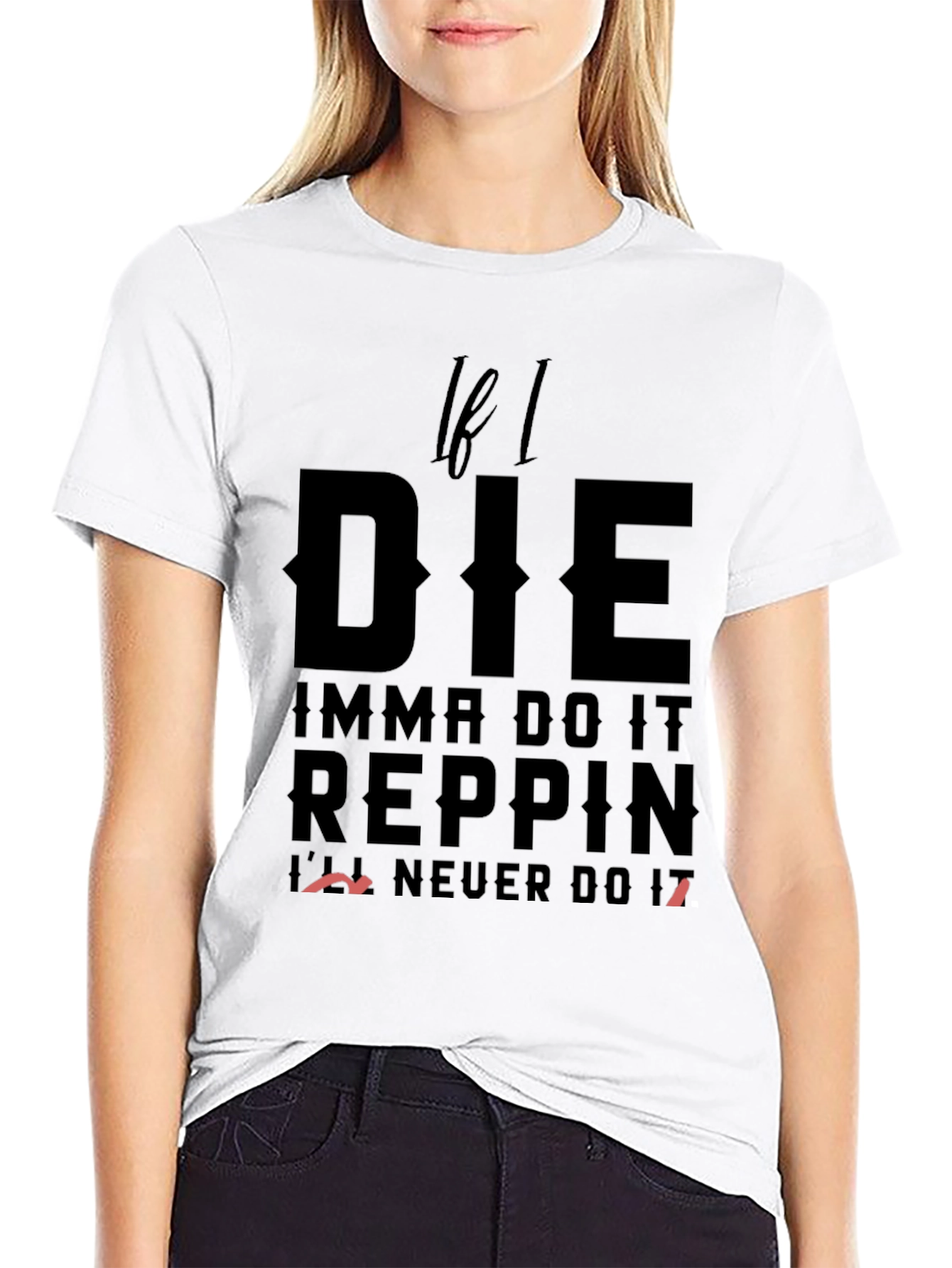If I Die Reppin T-Shirt - Bold Statement Tee