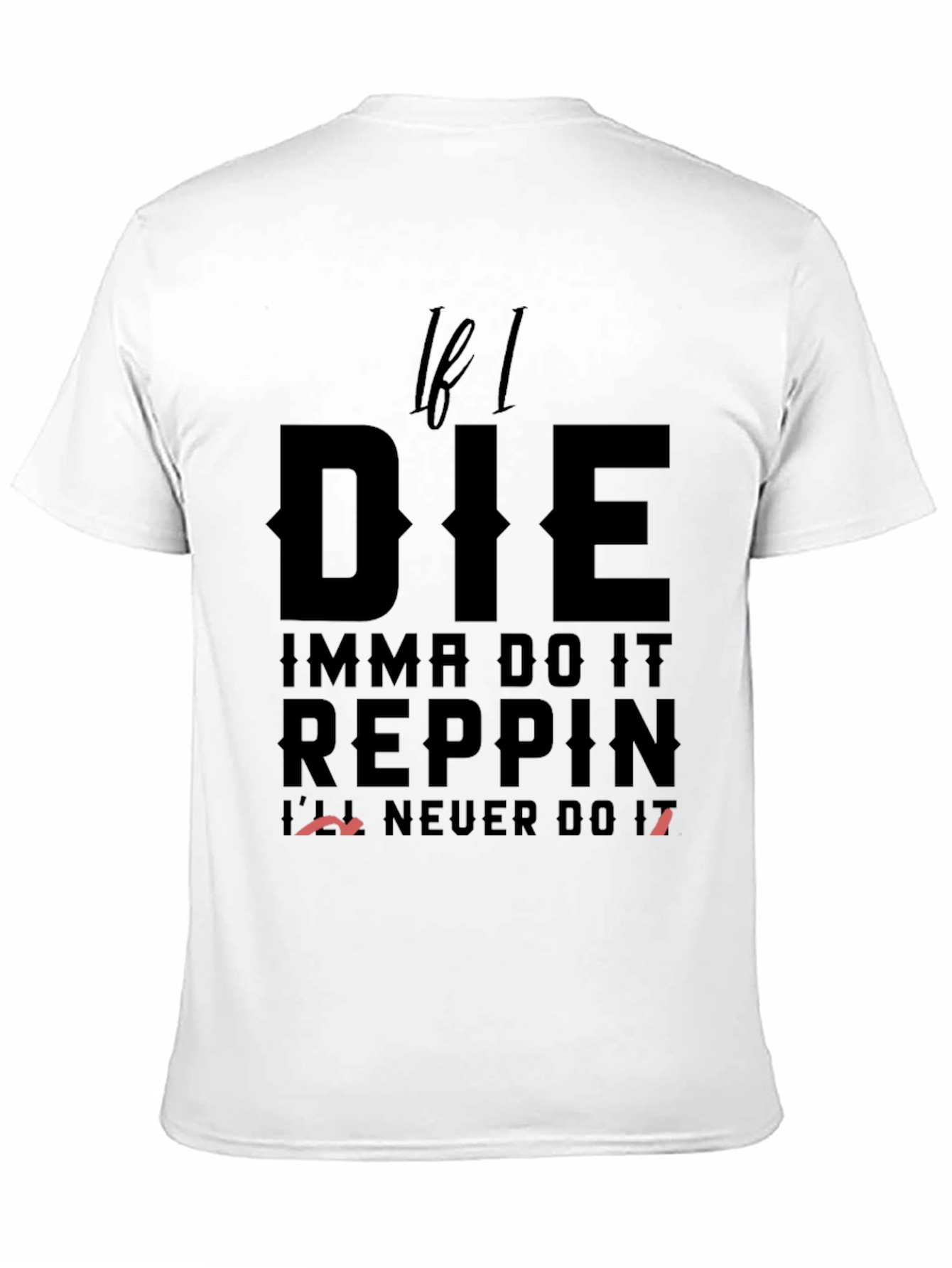 If I Die Reppin T-Shirt - Bold Statement Tee