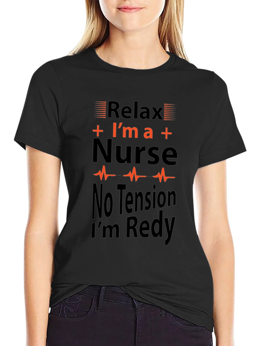 Relax Im a Nurse T-Shirt Funny Nursing Tee