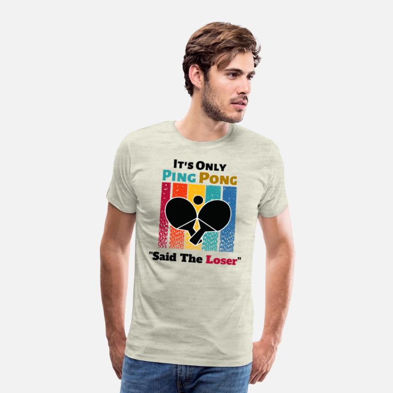 It's Only Ping Pong Said The Loser Funny Sayings