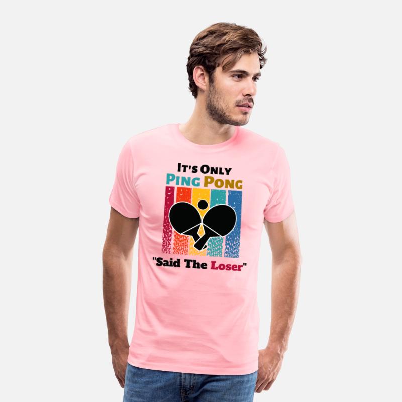 It's Only Ping Pong Said The Loser Funny Sayings