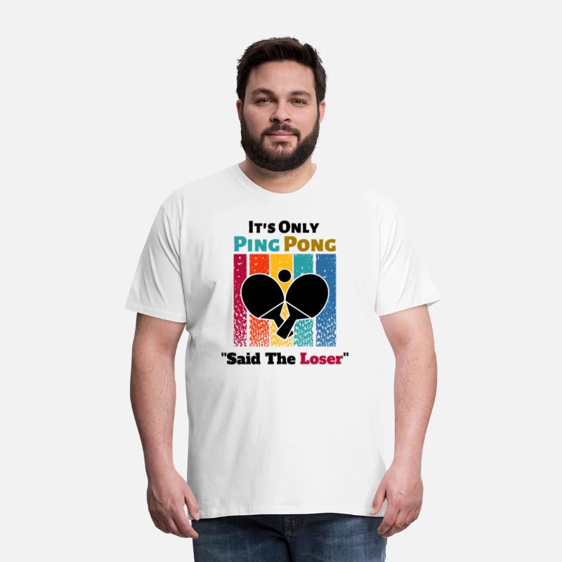 It's Only Ping Pong Said The Loser Funny Sayings