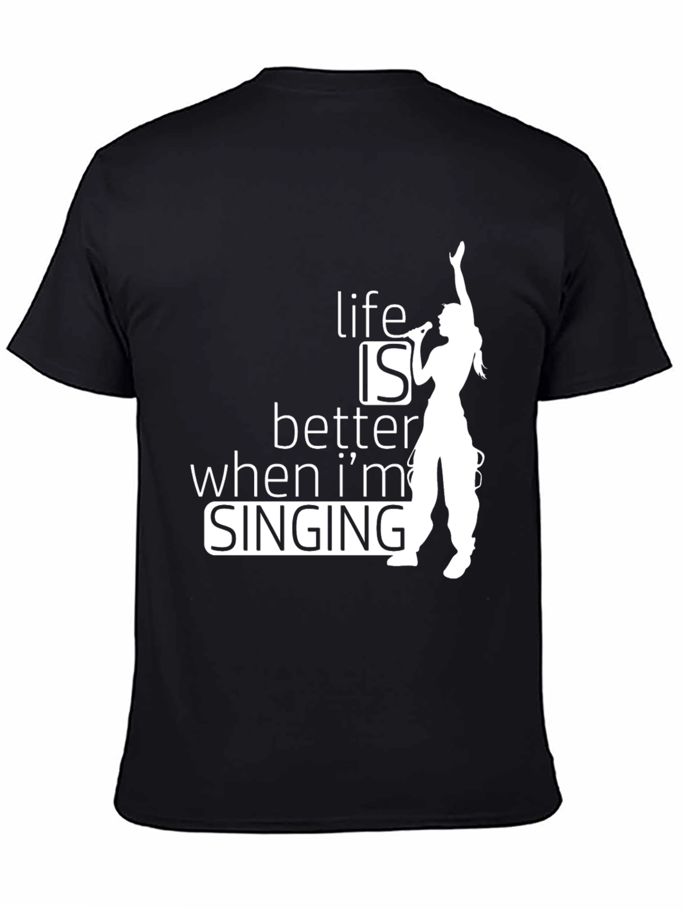 Life Is Better When Im Singing T-Shirt