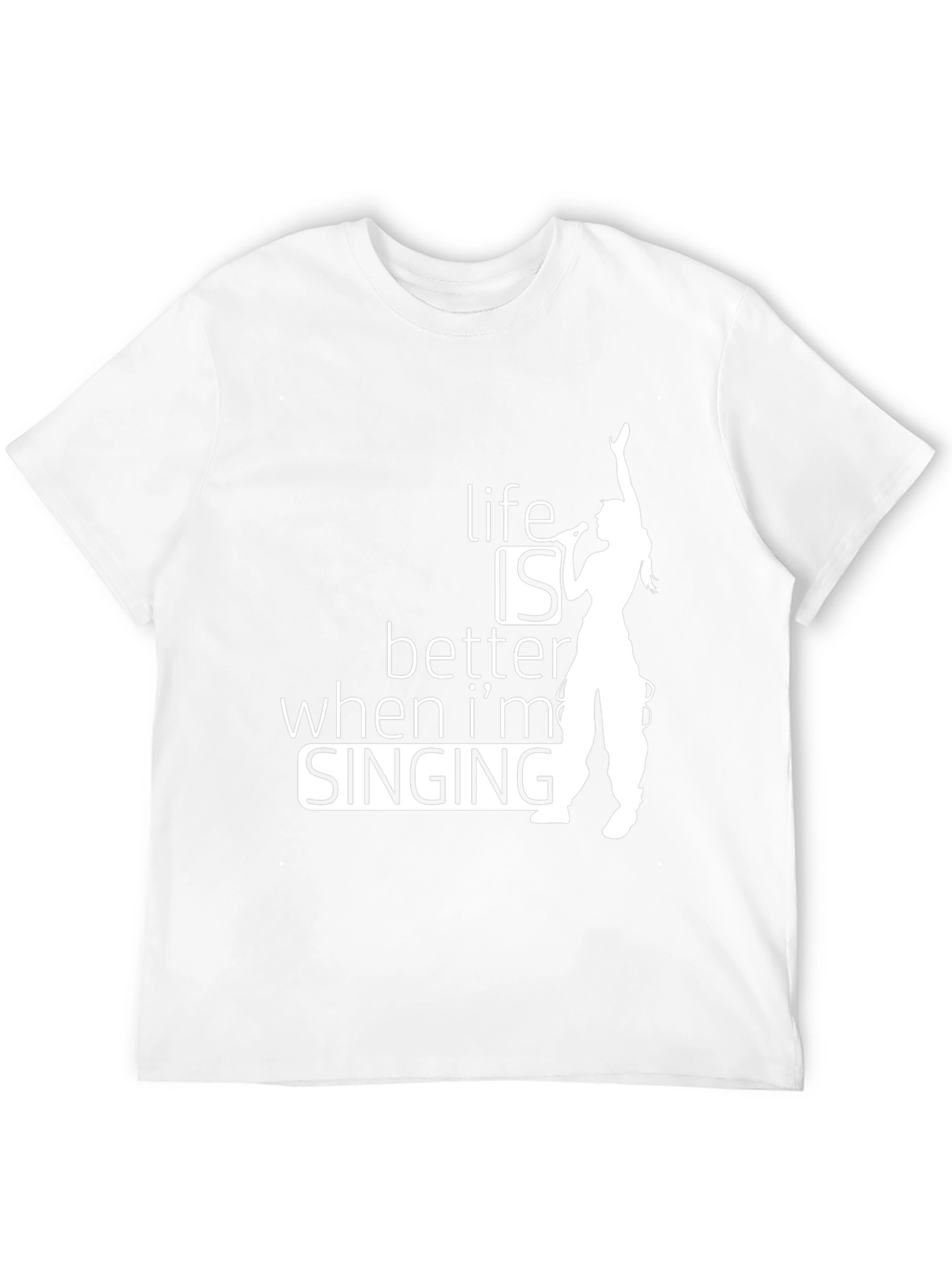 Life Is Better When Im Singing T-Shirt