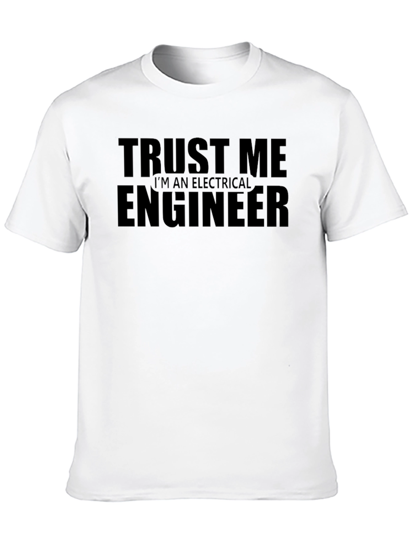 Trust Me Im An Electrical Engineer T-Shirt