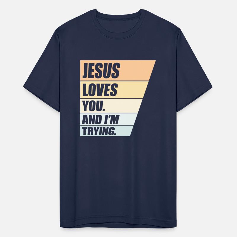 Jesus Loves You And I'm Trying Christian Religion