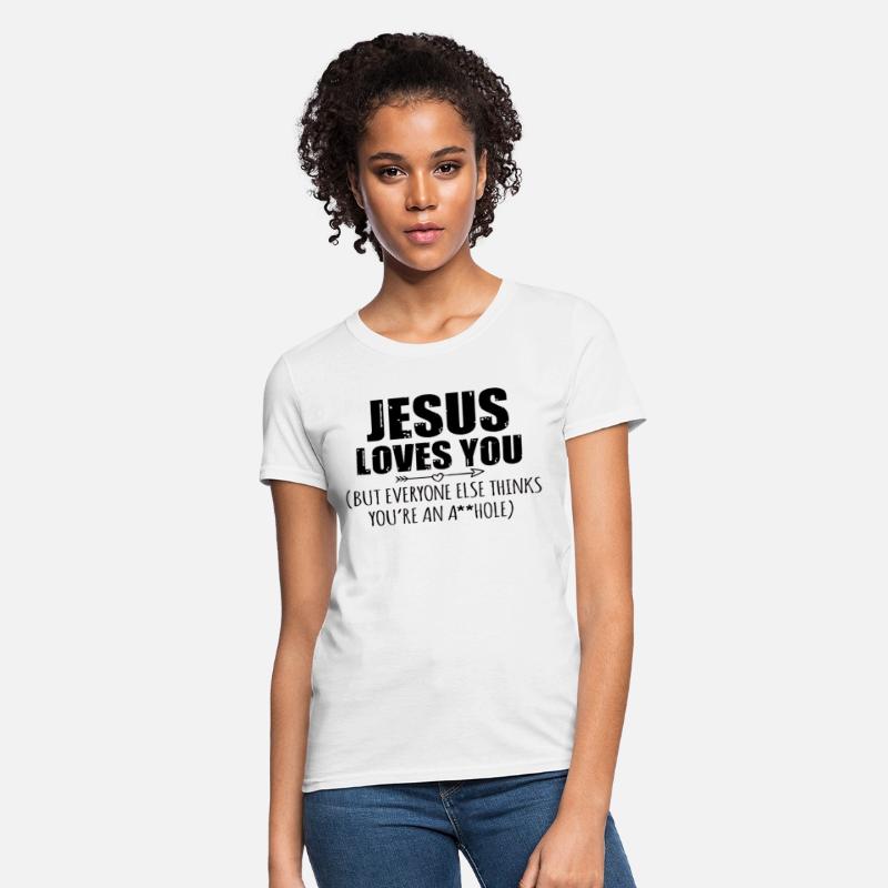 Jesus Loves You But Everyone Else Thinks You're an