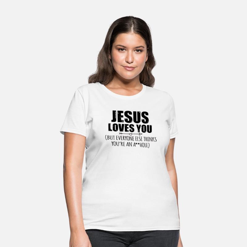 Jesus Loves You But Everyone Else Thinks You're an